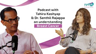 Podcast with Tahira Kashyap and Dr Senthil Rajappa on understanding breast cancer  Zydus [upl. by Auqinal]