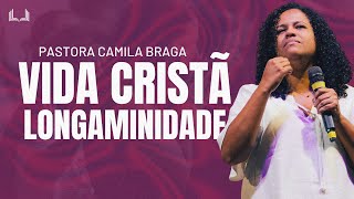 LONGAMINIDADE  Série Vida Cristã  Pra Camila Braga [upl. by Lali630]