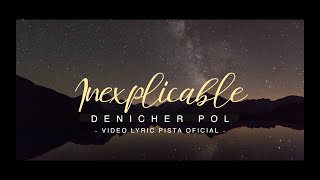 Denicher Pol  Inexplicable video lyric  pista [upl. by Erdnaed241]