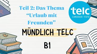 Mündlich telc B1 das thema Urlaub mit Freunden [upl. by Buskus913]