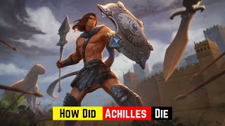 How Did Achilles Die Let’s Look Closer at His Story [upl. by Schaumberger]