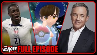 World Cup is Here New Pokémon is a Mess Daddy Iger is BACK  The Wanger Show 298 [upl. by Melloney]