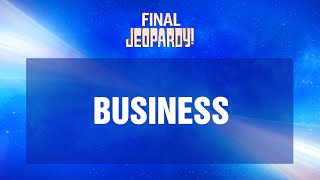 Business  Final Jeopardy  JEOPARDY [upl. by Gustaf]