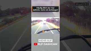 Erst beschisen reinziehen dann die Baustellenbarke umgenietet 🤦🏼‍♂️  RLP Dashcam  shorts [upl. by Rehctaht966]