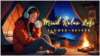 Mind Fresh Mashup 🪷 Slowed amp Reverb ❤️ Arijit Sing Love Mashup 😍 Heart Touching Songs  40 [upl. by Gillett19]