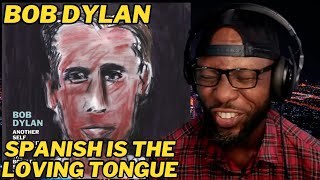 BOB DYLAN  SPANISH IS THE LOVING TONGUE  CLASSIC FOLK SONG ANALYSIS amp REACTION [upl. by Lonee]