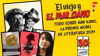 El Viejo y el Mar ciano Ep 30  Han Kang Premio Nobel de Literatura 2024 [upl. by Rehpotsihrc111]