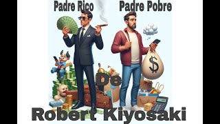 PADRE RICO PADRE POBRE  AUDIOLIBRO EN ESPAÑOL  ROBERT KIYOSAKI [upl. by Ventura]