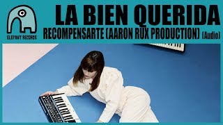 LA BIEN QUERIDA feat J LOS PLANETAS  Recompensarte Aaron Rux Production Audio [upl. by Gem]