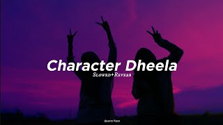 Character Dheela  SlowedReverb  Best Lofi Vibe Song🎧💞 [upl. by Rowan48]