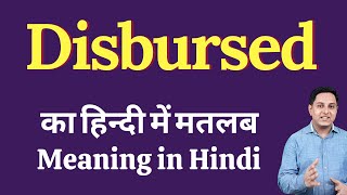 Disbursed meaning in Hindi  Disbursed का हिंदी में अर्थ  explained Disbursed in Hindi [upl. by Matias]