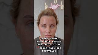 Combo Brows  Nano Hairstroke Ombré Brows Nolen Nail Spa Nashville [upl. by Violet369]