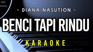 Benci Tapi Rindu  Diana Nasution  Hd Karaoke [upl. by Nahtanohj]