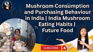 Mushroom consumption and purchasing behaviour in India  India Mushroom Eating Habits  Future Food [upl. by Armat]