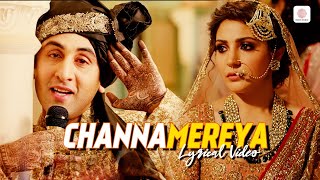 Arijit Singh  Channa Mereya  Lyrical Video  ADHM  Ranbir Kapoor  Anushka Sharma  Pritam [upl. by Tloc]