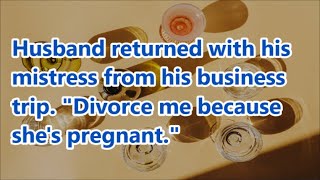 Husband returned with his mistress from his business trip quotDivorce me because shes pregnantquot [upl. by Bar78]