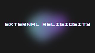 External Religiosity [upl. by Ainiger]