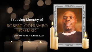 Celebrating the life of ROBERT ODHIAMBO OSEMBO 1985  2024 [upl. by Sadnalor]