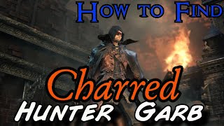 Bloodborne  How to find the Charred Hunter Garb StepbyStep 1080p [upl. by Neyu]