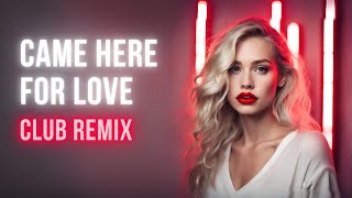 Sigala  Came Here For Love Club Remix [upl. by Krisha783]