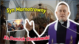 Syn Marnotrawny Między Miłosierdziem a Współuzależnieniem  homilii ks Dominik Chmielewski [upl. by Acinnor]