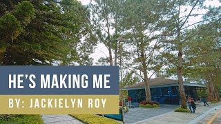 Hes Making Me │ By Jackielyn Roy [upl. by Kiri]