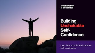 quotBuilding Unshakable SelfConfidencequot [upl. by Andromede]