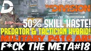 The Division PREDATOR amp TACTICIAN HYBRID BUILD Military P416 FCK THE META18 [upl. by Elleunamme]