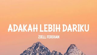 ZIELL FERDIAN  ADAKAH LEBIH DARIKU LIRIK [upl. by Ayetal]