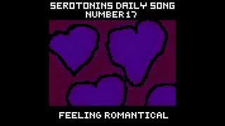 Daily Serotonin Song 17  Feeling Romantical [upl. by Henson]