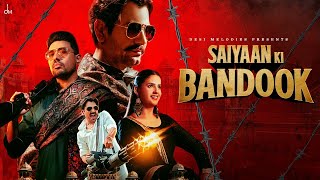 Mere Saiyaan Ki Bandook Chale Dhaye Dhaye  Nawazuddin  Pranjal  Sonu Thukral  New Song 2024 [upl. by Aticilef]