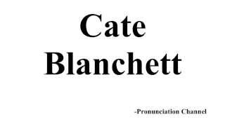 How to Pronounce Cate Blanchett [upl. by Graf]