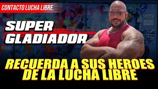 SUPER GLADIADOR  Recuerda a sus HEROES de la LUCHA LIBRE🔥 [upl. by Avirt990]