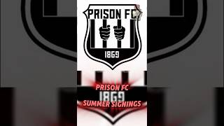 PRISON FC Summer Signings [upl. by Orecul]