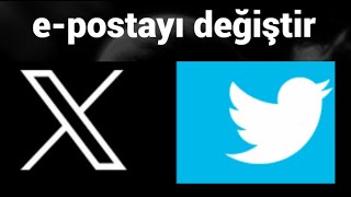 Twitter Xte eposta nasıl değiştirilir [upl. by Recneps803]