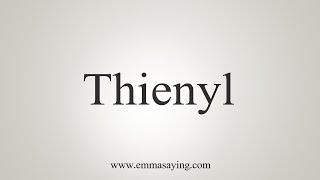 How To Say Thienyl [upl. by Ahsiniuq]