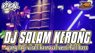 DJ SALAM KERONG  VIRALL KARNAVAL FULL BASS  by r2 project official remix [upl. by Solram921]