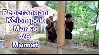 Peperangan Kelompok Marko VS Mamat [upl. by Kramnhoj]