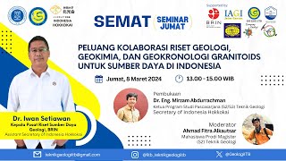 Peluang Kolaborasi Riset Geologi Geokimia amp Geokronologi Granitoids untuk Sumber Daya di Indonesia [upl. by Saloma]