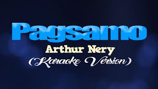 PAGSAMO  Arthur Nery KARAOKE VERSION [upl. by Ylrevaw613]