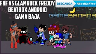 Fnf vs Glamrock Freddy beatbox android Gama baja y pc fnf fnaf [upl. by Siuraj109]