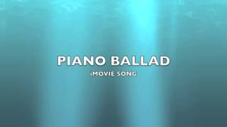 Piano Ballad  iMovie SongMusic [upl. by Gerri]