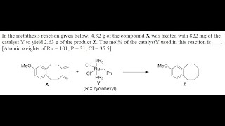 Q44 ‖ Olefin Metathesis ‖ 1st amp 2nd generation Grubbs Catalyst ‖ Mole percent of Catalyst [upl. by Yeargain]