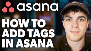 How to Add Tags in Asana Full 2024 Guide [upl. by Eimiaj]