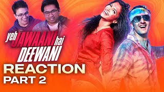 Ep 132  Yeh Jawaani Hai Deewani Reaction Part 2 [upl. by Babby885]