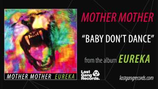 Mother Mother  Baby Dont Dance [upl. by Araem]