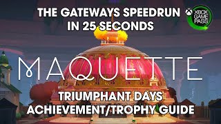 Maquette  The Gateways Speedrun in 25 Seconds Triumphant Days AchievementTrophy Guide [upl. by Radborne]