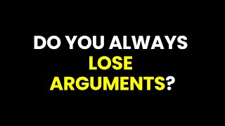 How to Win Arguments [upl. by Kurtzig]