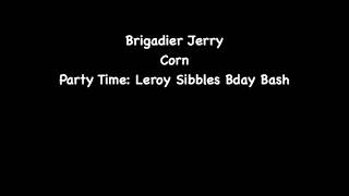 Brigadier Jerry  Corn [upl. by Nnylekoorb]