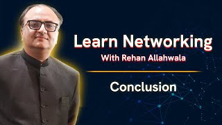 Learn Networking with Rehan Allahwala  Conclusion [upl. by Dominik]